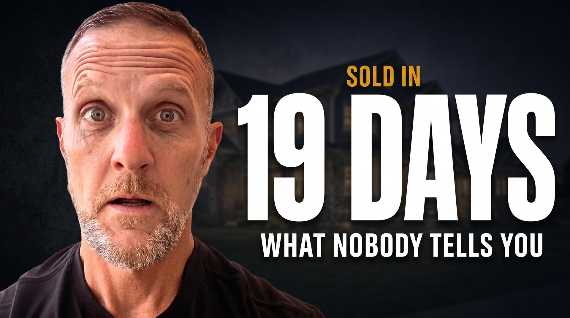 Selling Your Home in 19 Days: What Nobody Tells You About Days on Market